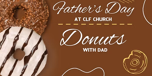 Father's Day at CLF Church - Donuts with Dad!