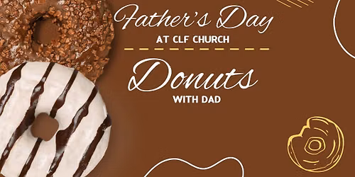 Father's Day at CLF Church - Donuts with Dad!
