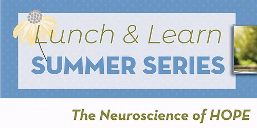 Lunch & Learn Series - The Neuroscience of Hope
