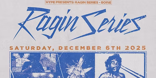 Ragin Series - BOISE: Nascar Aloe Ft., Bruhmanegod, BLXCKPUNKS, Outbreak, DJ Tea & More