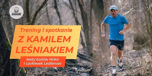 Trening i spotkanie z Kamilem Le\u015bniakiem + testy but\u00f3w Hoka oraz czo\u0142\u00f3wek Ledlenser