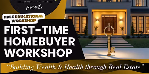 FIRST-TIME HOMEBUYER WORKSHOP