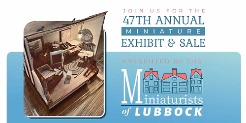 47th Annual Miniature Exhibit & Sale