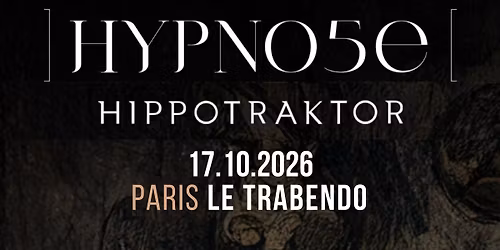 HYPNO5E + HIPPOTRAKTOR \/ Paris, Le Trabendo - 17.10.26