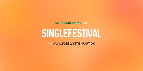 Singlefestival 21.-22. august 2026 (1. DEL AF PROGRAM ER LIVE)