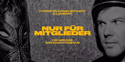 Thorsten Nagelschmidt & Lambert: NUR F\u00dcR MITGLIEDER \u2013 Die gro\u00dfe Weihnachtsrevue \/\/ Darmstadt