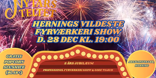 Nyt\u00e5rsteltet Herning - \ud83c\udf86 FYRV\u00c6RKERI-SHOW! \ud83c\udf89 5-\u00c5RS JUBIL\u00c6UM \ud83c\udf86
