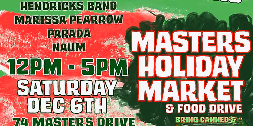 Decembers Market Is Cancelled Due To Rain - Masters Market - 1st Saturday Every Month!