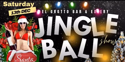 SEXY SANTAS JINGLE BALL  SATURDAY12/13