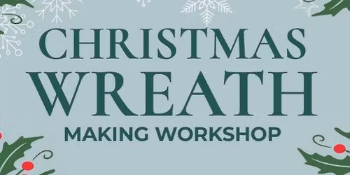 \ud83c\udf84Christmas Wreath Making Workshop at the Maison Dieu