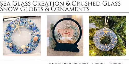 Sea Glass Creation & Crushed Glass Snow Globes & Ornaments