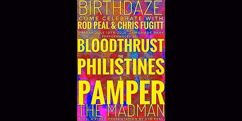 BIRTHDAZE! Peal\/Fugitt B-day Blowout BLOODTHRUST Philistines Pamper the Madman
