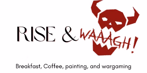 Rise & Waaagh! 