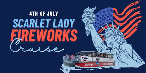 4th of July Fireworks Cruise on the Scarlet Lady