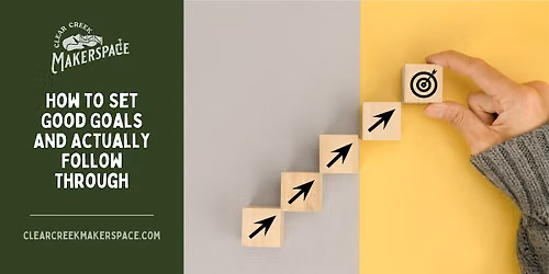 How to Set Good Goals and Actually Follow Through