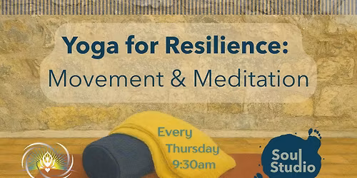 Yoga for Resilience: Movement & Meditation