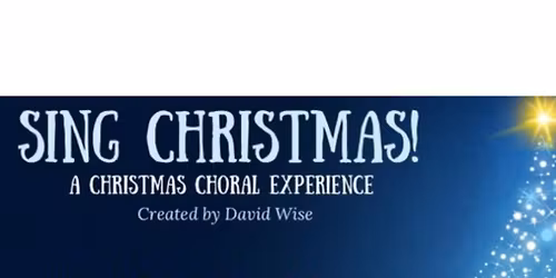 Sing Christmas! A Christmas Choral Experience