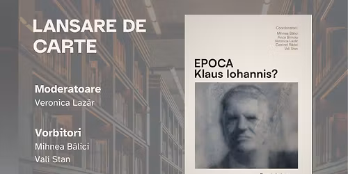  \u201eEpoca Klaus Iohannis? Rom\u00e2nia \u00eentre 2014 \u0219i 2025\u201d 