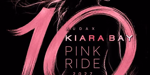 10th Anniversary - Audax Kiara Bay Pink Ride 2027