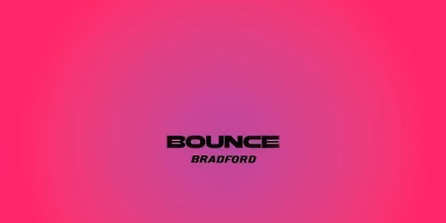 Bounce Bradford - Under 16s Event