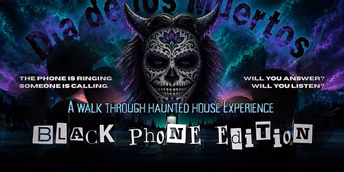 Dia de los Muertos - HAUNTED HOUSE - Black Phone Edition
