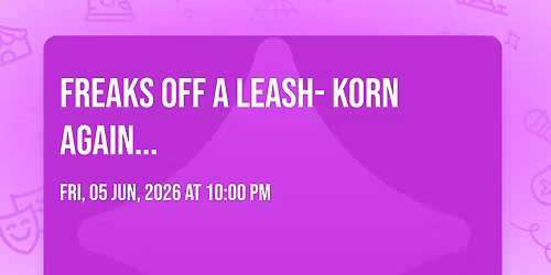 Freaks Off a Leash- KoRn Again...