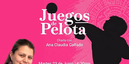 Juegos de Pelota | Ball games: A Talk with Ana Claudia Collado
