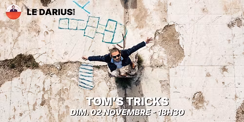 TOM'S TRICKS - Darius Club [Lons-le-Saunier \/ 39]