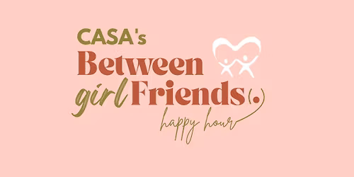 CASA's Between Girlfriends(.) Happy Hour