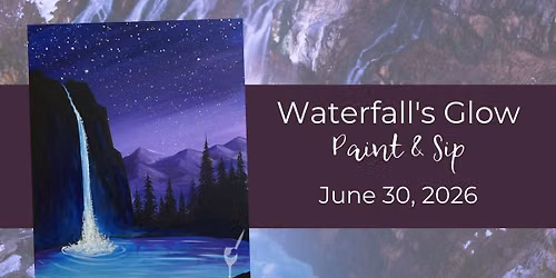 Waterfall's Glow | Paint & Sip | June 30