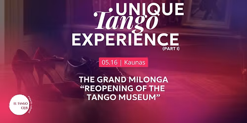 UNIQUE TANGO EXPERIENCE (Part I): THE GRAND MILONGA - REOPENING OF THE TANGO MUSEUM