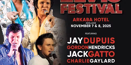 ADELAIDE INTERNATIONAL ELVIS FESTIVAL 2025 | ELVIS \u2013 IT\u2019S NOW OR NEVER