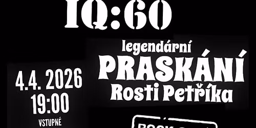 BU\u0158INKY II - IQ:60 - LEGEND\u00c1RN\u00cd PRASK\u00c1N\u00cd ROSTI PET\u0158\u00cdKA \/ Rok\u00e1\u010d \/ 4.4.2026