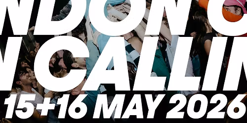 London Calling Festival - 15 + 16 May 2025