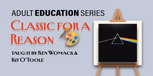 Adult Education Series - Classic for a Reason: Pink Floyd\u2019s Dark Side of the Moon
