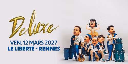 DELUXE en concert \u00e0 @Rennes (12.03.27) - Le Libert\u00e9