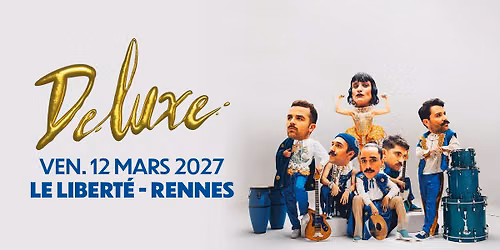 DELUXE en concert \u00e0 @Rennes (12.03.27) - Le Libert\u00e9