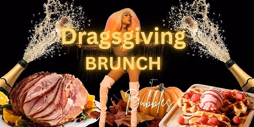 Dragsgiving Brunch at Bubbles