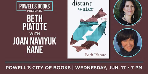 Powell's Presents: Beth Piatote in Conversation With Joan Naviyuk Kane