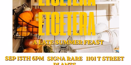 Etcetera, Etcetera, Etcetera - A Late Summer Feast @ Signa