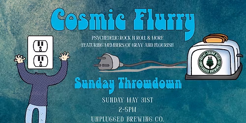 Cosmic Flurry Sunday Throwdown @ Unplugged featuring Zubricky's Food Truck
