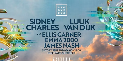 SIDNEY CHARLES, LUUK VAN DIJK & more | Groovebox at SteelYard