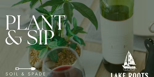 Plant & Sip @ Lake Roots