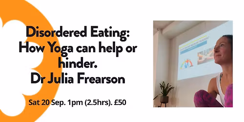 Disordered Eating: How Yoga can help or hinder with Dr Julia Frearson