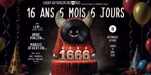 Cheap Satanism Records 16 ans, 6 mois et 6 jours \u2022 Botanique