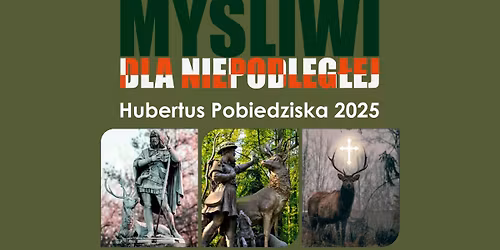 My\u015bliwi dla Niepodleg\u0142ej \u2013 wsp\u00f3lne \u015bwi\u0119to tradycji, przyrody i pami\u0119ci. Hubertus Pobiedziska 2025