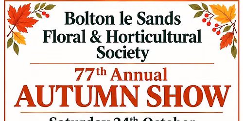 Bolton le Sands Horticultural Society'y 77th Annual Autumn Show
