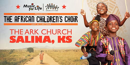 The African Children's Choir "Just As I Am" Tour \u2014 Salina, KS