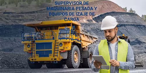 SEMINARIO SUPERVISOR DE MAQUINARIA PESADA Y EQUIPOS DE IZAJE DE CARGA