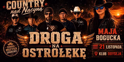 COUNTRY nad Nacyn\u0105. Koncert: Droga Na Ostro\u0142\u0119k\u0119, Maj\u0105 Bogucka + impreza- Klub Odyseja - Rybnik 